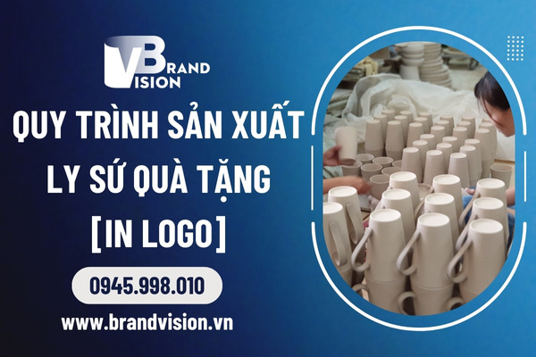 quy-trinh-san-xuat-ly-su-qua-tang-in-logo